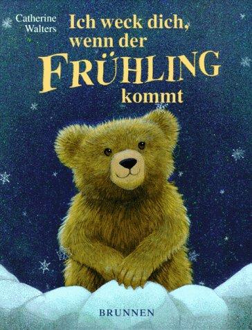 Ich weck dich, wenn der Frühling kommt (Bilderbücher)