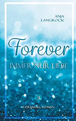 Forever: Immer nur Liebe (Forever Cornwall-Reihe, 3)