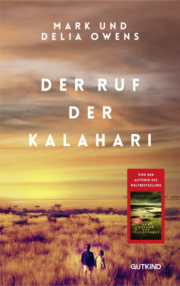 Der Ruf der Kalahari: Ein Klassiker des Naturewriting von Weltbestseller-Autorin Delia Owens mit Mark Owens - Erstauflage in hochwertiger Sonderausstattung.