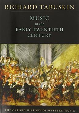 Music in the Early Twentieth Century: The Oxford History of Western Music (Oxford History of Western Music; V. 4)