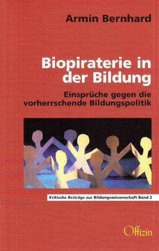 Biopiraterie in der Bildung: Einsprüche gegen die vorherrschende Bildungspolitik