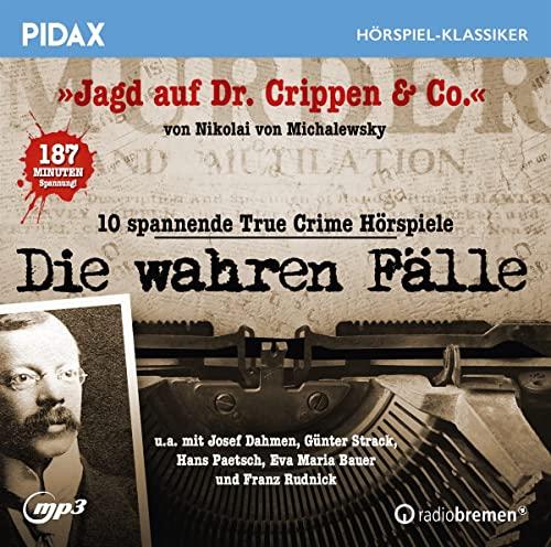 Die wahren Fälle / 10 spannende True Crime Hörspiele (Pidax Hörspiel-Klassiker)