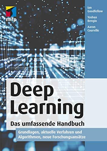 Deep Learning. Das umfassende Handbuch: Grundlagen, aktuelle Verfahren und Algorithmen, neue Forschungsansätze (mitp Professional)