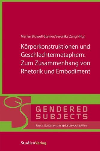 Körperkonstruktionen und Geschlechtermetaphern: Zum Zusammenhang von Rhetorik und Embodiment