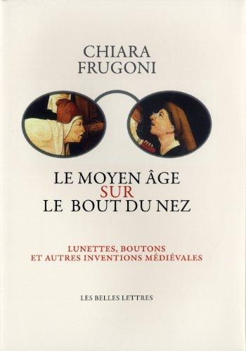 Le Moyen Age sur le bout du nez : lunettes, boutons et autres inventions médiévales