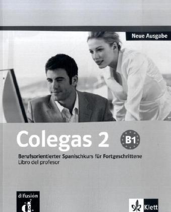 Colegas 2 Neue Ausgabe: Libro del profesor