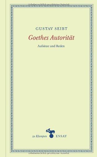 Goethes Autorität: Aufsätze und Reden