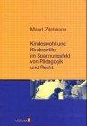 Kindeswohl und Kindeswille. Im Spannungsfeld von Pädagogik und Recht