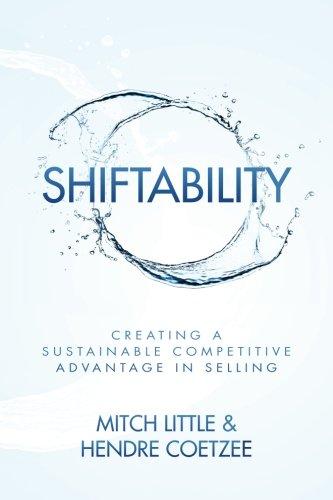 Shiftability: Creating a Sustainable Competitive Advantage in Selling