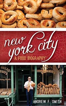 New York City: A Food Biography (Big City Food Biographies)