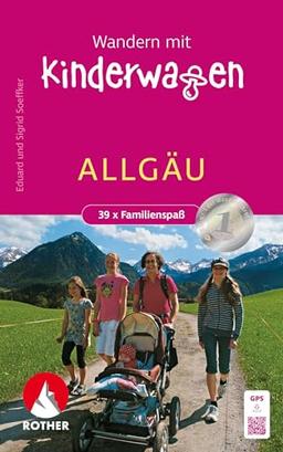 Wandern mit Kinderwagen Allgäu: 39 x Familienspaß. Touren mit GPS-Tracks. (Rother Wanderbuch)