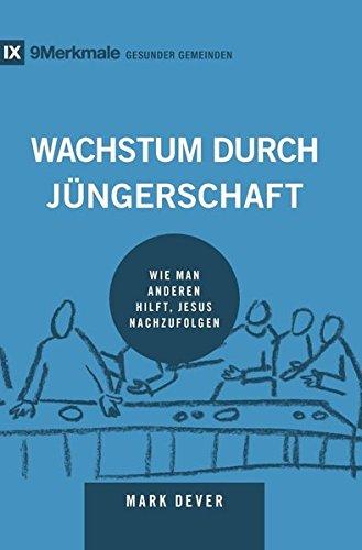 Wachstum durch Jüngerschaft: Wie man anderen hilft, Jesus nachzufolgen (9Merkmale)