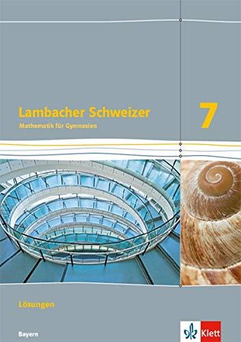 Lambacher Schweizer Mathematik 7. Ausgabe Bayern: Lösungen Klasse 7 (Lambacher Schweizer. Ausgabe für Bayern ab 2017)