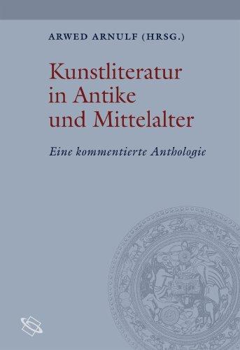 Kunstliteratur in Antike und Mittelalter. Eine kommentierte Anthologie