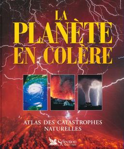 La planète en colère : atlas des catastrophes naturelles