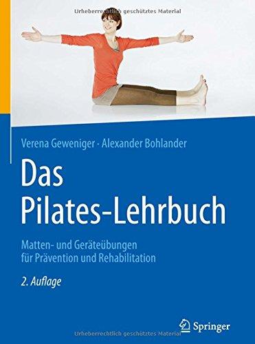 Das Pilates-Lehrbuch: Matten- und Geräteübungen für Prävention und Rehabilitation