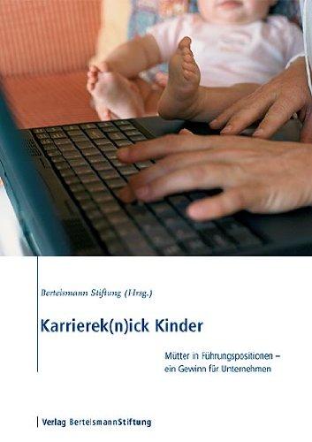 Karrierek(n)ick Kinder: Mütter in Führungspositionen  ein Gewinn für Unternehmen