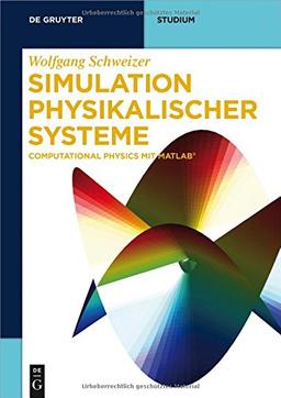 Simulation physikalischer Systeme: Computational Physics mit MATLAB (De Gruyter Studium)