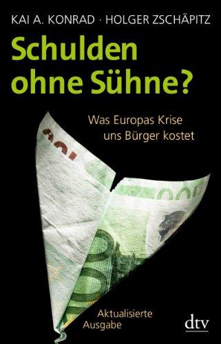 Schulden ohne Sühne?: Was Europas Krise uns Bürger kostet