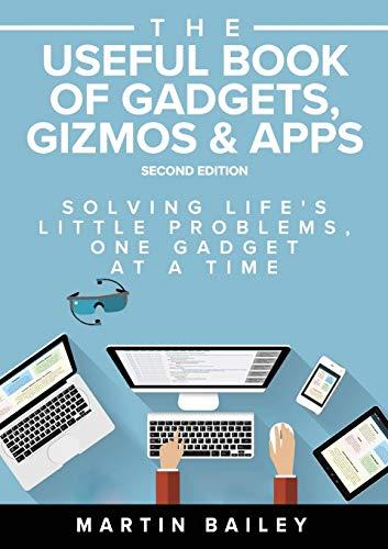 The Useful Book of Gadgets, Gizmos & Apps: Solving Life's Lttle Problems One Gadget at a Time