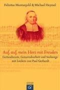 Auf, auf, mein Herz, mit Freuden: Gottesdienste, Gemeindearbeit und Seelsorge mit Liedern von Paul Gerhardt