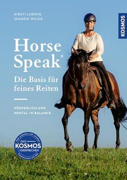 Horse Speak - Die Basis für feines Reiten: Körperlich und mental in Balance