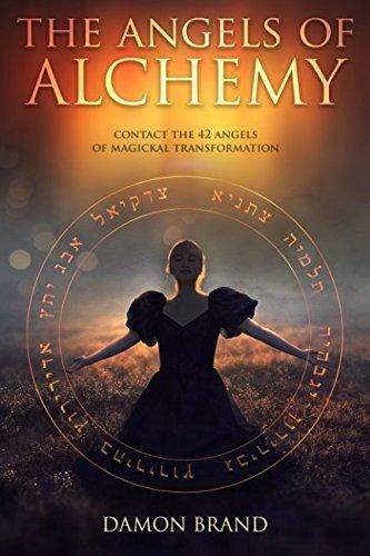 The Angels of Alchemy: Contact the 42 Angels of Magickal Transformation