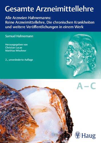 Gesamte Arzneimittellehre: Alle Arzneien Hahnemanns: Reine Arzneimittellehre, Die chronischen Krankheiten