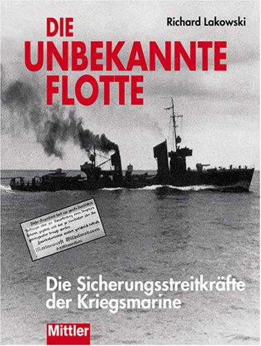 Die unbekannte Flotte: Die Sicherungsstreitkräfte der Kriegsmarine