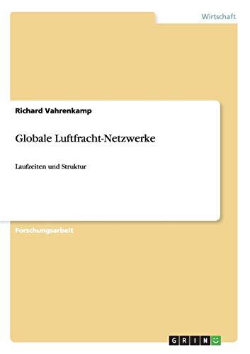 Globale Luftfracht-Netzwerke: Laufzeiten und Struktur