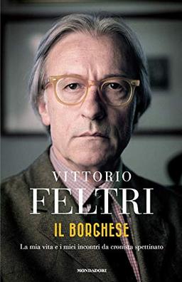 Il borghese. La mia vita e i miei incontri da cronista spettinato