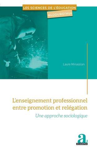 L'enseignement professionnel entre promotion et relégation : une approche sociologique