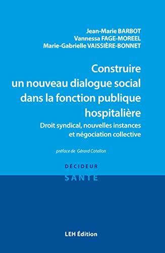 Construire un nouveau dialogue social dans la fonction publique hospitalière : droit syndical, nouvelles instances et négociation collective