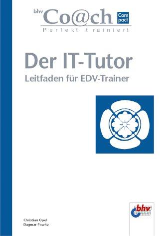 Der IT-Tutor - Leitfaden für EDV-Trainer