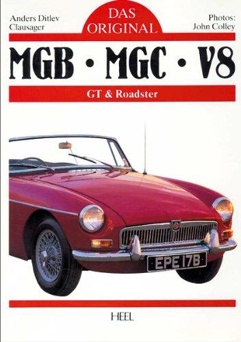 Das Original: MGB, MGC und V8. GT und Roadster