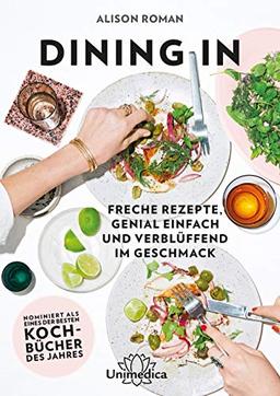 Dining In - Freche Rezepte genial einfach und verblüffend im Geschmack