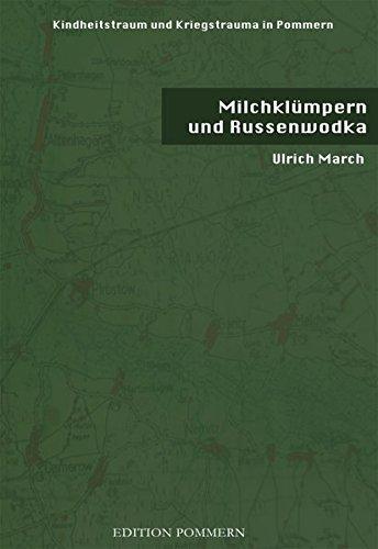 Milchklümpern und Russenwodka: Kindheitstraum und Kriegstrauma in Pommern