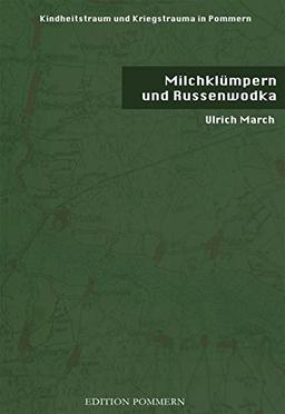 Milchklümpern und Russenwodka: Kindheitstraum und Kriegstrauma in Pommern