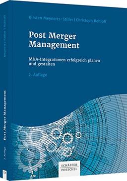 Post Merger Management: M&A-Integrationen erfolgreich planen und gestalten