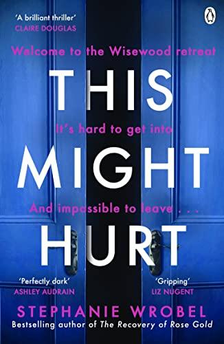 This Might Hurt: The gripping thriller from the author of Richard & Judy bestseller The Recovery of Rose Gold