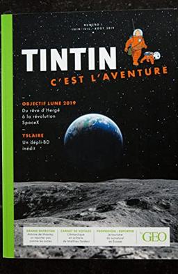 La nouvelle revue GEO n° 1 * 2019 * TINTIN C'est l'aventure - OBJECTIF LUNE 2019 HERGE YSLAIRE UN DEPLI BD