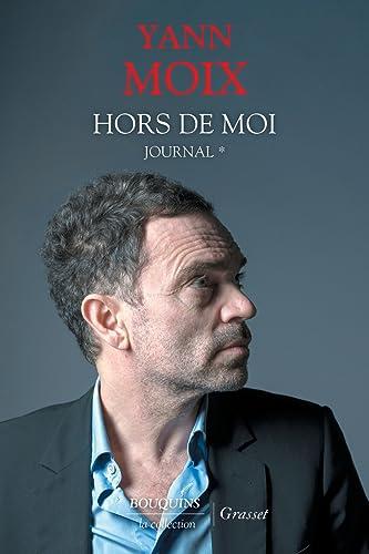 Journal. Vol. 1. Hors de moi : 15 juin 2016-14 juin 2017