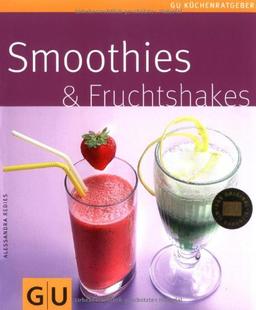 Smoothies & Fruchtshakes (GU Küchenratgeber Relaunch 2006)