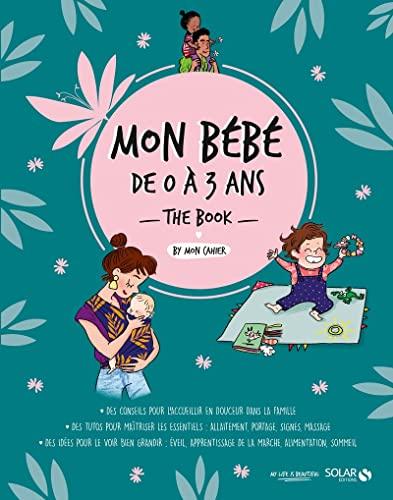 Mon bébé de 0 à 3 ans : the book