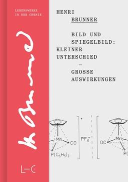 Bild und Spiegelbild: Kleiner Unterschied – große Auswirkungen (Lives in Chemistry – Lebenswerke in der Chemie: ISSN 2747-8696)