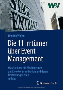 Die 11 Irrtümer über Event Management: Was Sie über die Mechanismen der Live-Kommunikation und deren Umsetzung wissen sollten