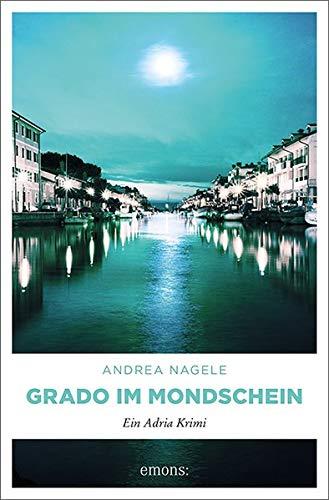 Grado im Mondschein: Ein Adria Krimi (Commissaria Degrassi)