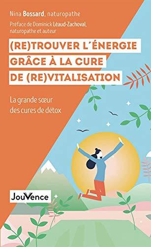 (Re)trouver l'énergie grâce à la cure de (re)vitalisation : la grande soeur des cures de détox