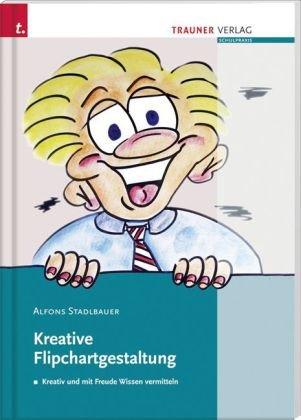 Kreative Flipchartgestaltung: Kreativ und mit Freude Wissen vermitteln