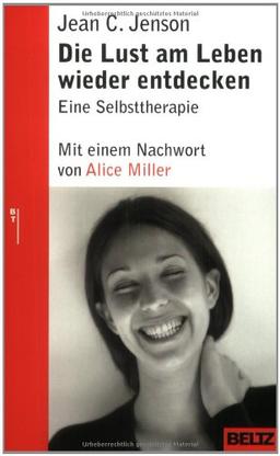 Die Lust am Leben wieder entdecken: Eine Selbsttherapie (Beltz Taschenbuch / Ratgeber)